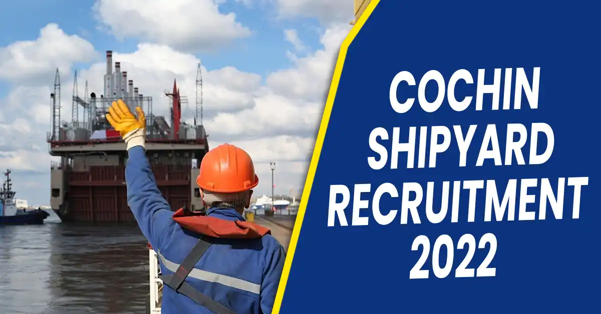 Cochin Shipyard Recruitment 2022